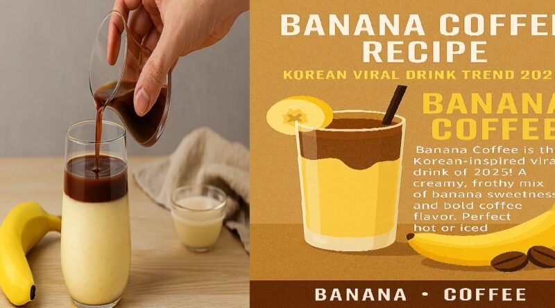 Banana Coffee Recipe – Korean Viral Drink Trend 2025