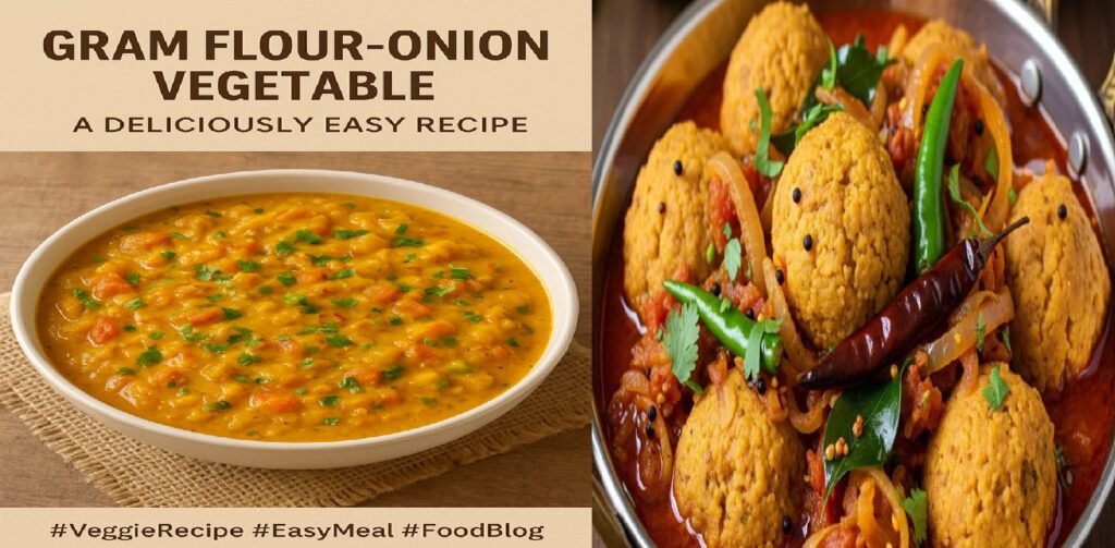 Gram Flour-Onion Curry Recipe: A Quick & Tasty Twist for Lunch or Dinner
