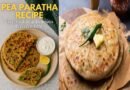 Pea Paratha Recipe: Easy, Healthy & Delicious Breakfast Idea