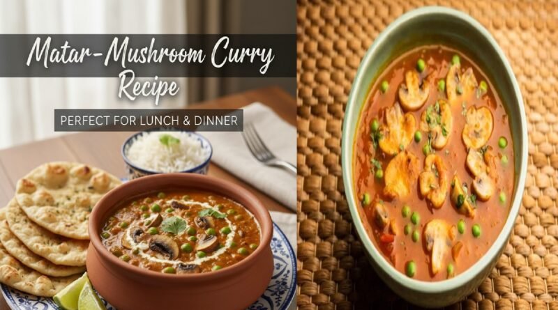 Matar-Mushroom Curry Recipe | Perfect for Lunch & Dinner