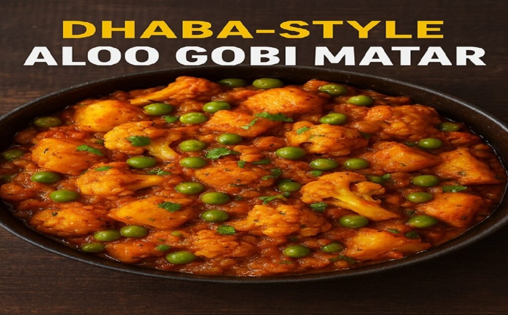 Dhaba-Style Aloo Gobi Matar: A Spicy Punjabi Classic You Can’t Resist