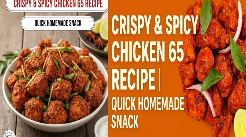 Crispy & Spicy Chicken 65 Recipe | Quick Homemade Snack