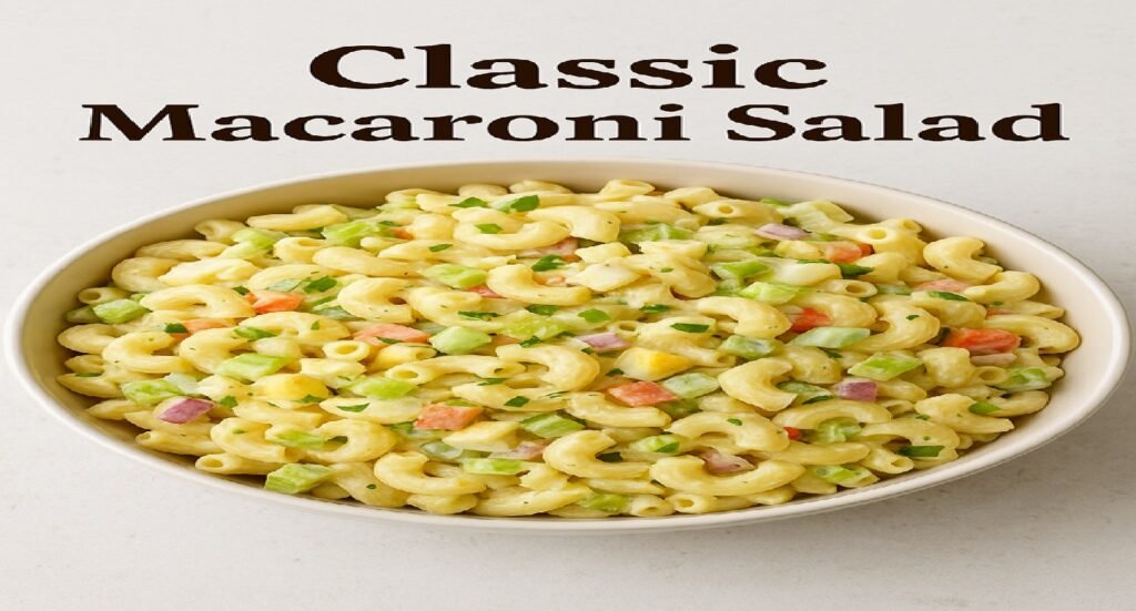 Creamy Classic Macaroni Salad Recipe – A Timeless Summer Favorite