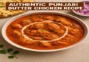Authentic Punjabi Butter Chicken Recipe: Creamy, Spicy, and Irresistibly Delicious