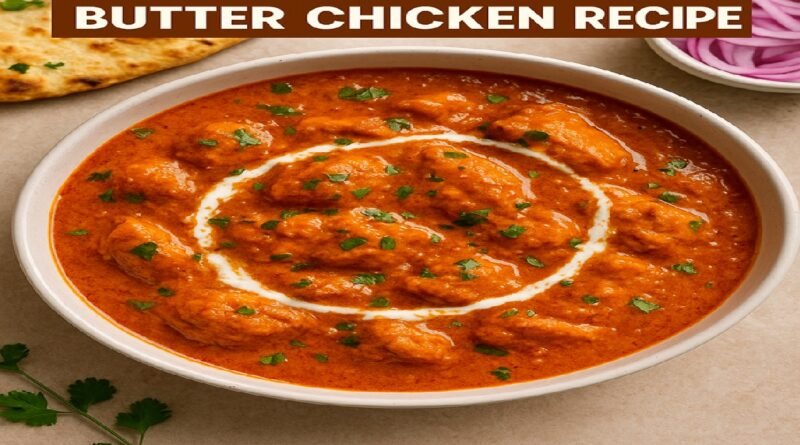 Authentic Punjabi Butter Chicken Recipe: Creamy, Spicy, and Irresistibly Delicious