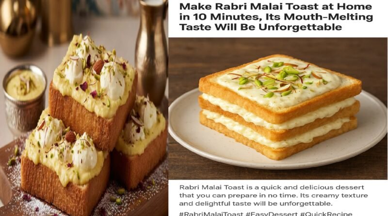 Make Rabri Malai Toast in Just 10 Minutes — The Creamy Dessert That Melts in Your Mouth Instantly!
