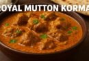 Royal Mutton Korma Recipe: A Rich Mughlai Curry That Melts in Your Mouth