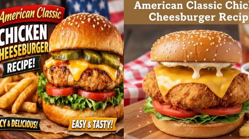 Juicy American Classic Chicken Cheeseburger Recipe You’ll Love