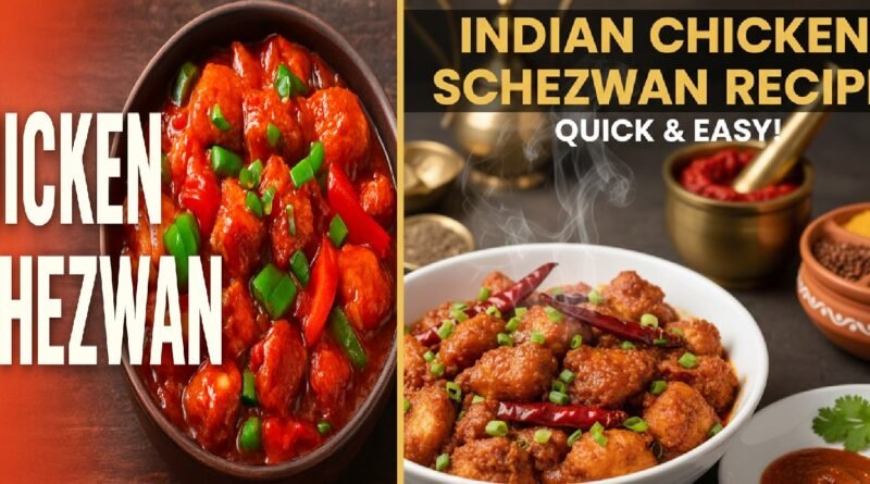 Chicken Schezwan Recipe Indian Style: A Spicy & Flavor-Packed Indo-Chinese Dish You Must Try Today