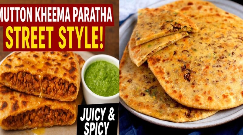 Mutton Kheema Paratha Recipe: The Ultimate Spicy & Juicy Street-Style Delight You Must Try Mutton Kheema Paratha Recipe: The Ultimate Spicy & Juicy Street-Style Delight You Must Try