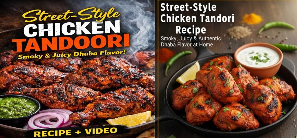 Street-Style Chicken Tandoori Recipe: Smoky, Juicy & Authentic Dhaba Flavor at Home