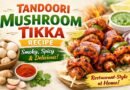 Tandoori Mushroom Tikka Recipe: Smoky, Spicy & Restaurant-Style at Home