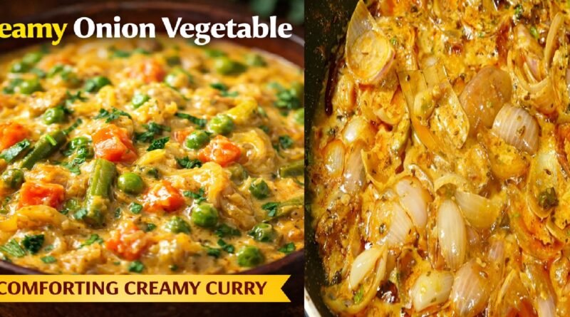 Creamy Onion Vegetable Recipe: A Rich, Comforting Curry Packed With Flavor