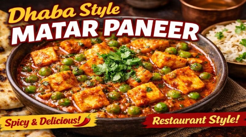 Dhaba Style Matar Paneer Recipe: Authentic North Indian Taste at Home