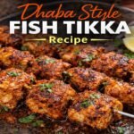 Fish Tikka in the Dhaba Style: A Smoky, Spicy, and Genuine Indian Highway Flavor.