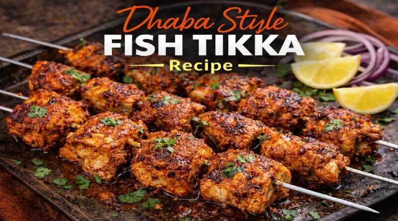 Fish Tikka in the Dhaba Style: A Smoky, Spicy, and Genuine Indian Highway Flavor.