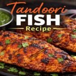 Tandoori Fish Recipe – Smoky, Spicy & Restaurant-Style Grilled Perfection