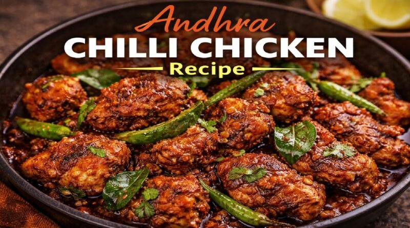 How to Make Authentic Andhra Chilli Chicken (Step-by-Step Guide)