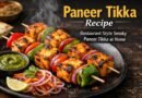 Paneer Tikka Recipe – Restaurant Style Smoky Paneer Tikka at Home
