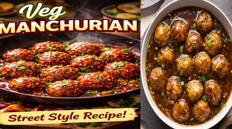 Veg Manchurian Recipe – Indo-Chinese Street Style Recipe