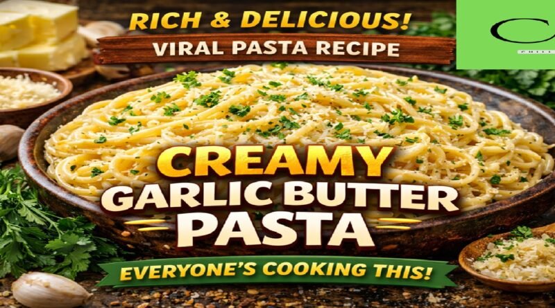 Creamy Garlic Butter Pasta: This Pasta Recipe Everyone Is Cooking