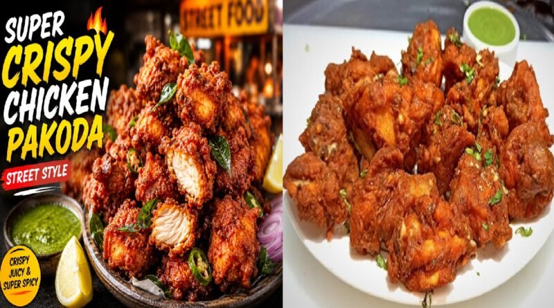 Street Style Chicken Pakoda Recipe | Crispy, Juicy & Super Spicy Snack at Home