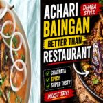 Achari Baingan Dhaba Style - Better Than Restaurant
