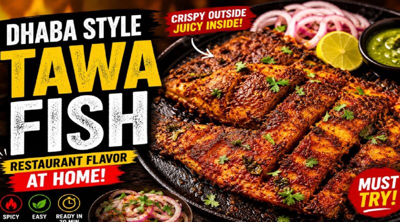 Dhaba Style Tawa Fish Recipe: Crispy, Spicy & Restaurant-Style Fish Fry You Can Make at Home